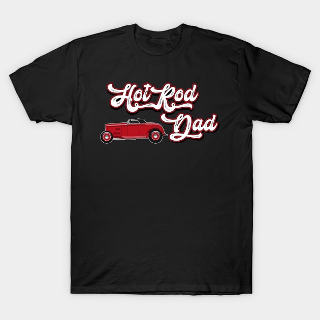 Hotrod Dad - Red Hot Rod Roadster T-Shirt by Quietly Creative